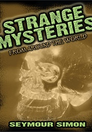 Strange Mysteries From Around the World (Seymour Simon)