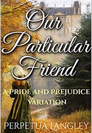 Our Particular Friend (Perpetua Langley)