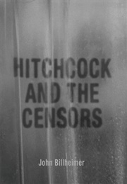 Hitchcock and the Censors (John Billheimer)