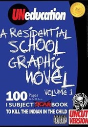 Uneducation a Residential School Graphic Novel Uncut (Jason Eaglespeaker)