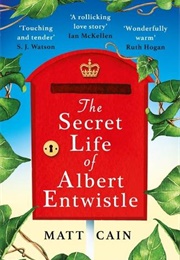 The Secret Life of Albert Entwistle (Matt Cain)
