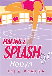 Making a Splash: Robyn (Jade Parker)