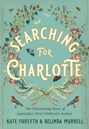 Searching for Charlotte (Kate Forsyth)