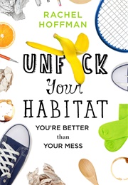 Unf*Ck Your Habitat (Rachel Hoffman)