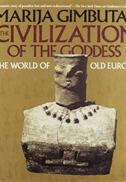 The Civilization of the Goddess (Marija Alseikaite Gimbutas)