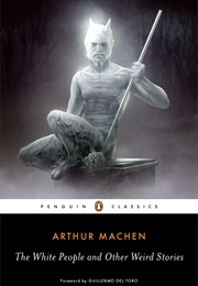 The White People and Other Weird Stories (Arthur Machen)