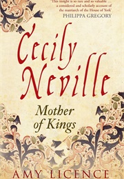 Cecily Neville: Mother of Kings (Amy Licence)
