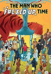 The Man Who F$&%Ed Time (John Layman)