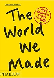 The World We Made (Jonathon Porritt)