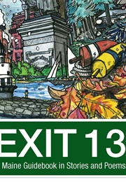 Exit 13: A Maine Guidebook in Stories and Poems (The Telling Room)