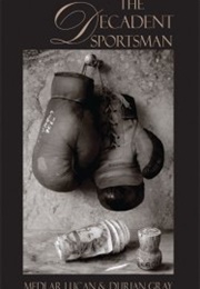 The Decadent Sportsman (Durian Gray)