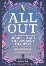 All Out: The No-Longer Secret Stories of Queer Teens Throughout the Ages (Saundra Mitchell)
