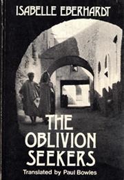 The Oblivion Seekers (Isabelle Eberhardt)