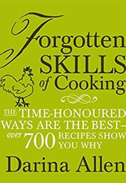 Forgotten Skills of Cooking (Darina Allen)