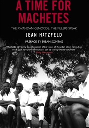 A Time for Machetes (Jean Hatzfeld)