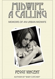 Midwife: A Calling (Peggy Vincent)