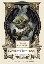 William Shakespeare's the Empire Striketh Back: Star Wars' Part the Fifth (Ian Doescher)