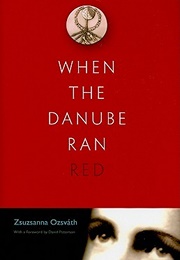When the Danube Ran Red (Zsuzsanna Ozsváth)