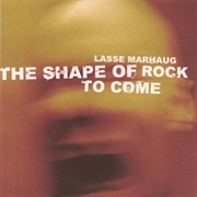 Lasse Marhaug-The Shape of Rock to Come