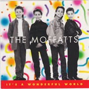 It's a Wonderful World by the Moffatts