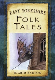 East Yorkshire Folk Tales (Ingrid Barton)