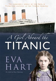 A Girl Aboard the Titanic: The Remarkable Memoir of Eva Hart, a 7-Year-Old Survivor of the Titanic D (Eva Hart)