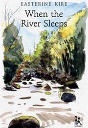 When the River Sleeps (Easterine Kire)