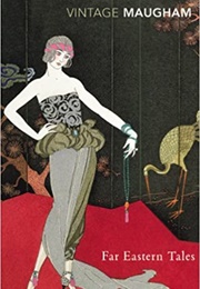 Far Eastern Tales (W Somerset Maugham)