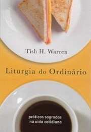 Liturgia Do Ordinário (Tish H. Warren)