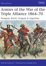 Armies of the War of the Triple Alliance 1864-1870 (Gabriele Esposito)