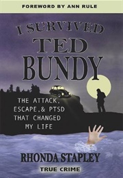 I Survived Ted Bundy: The Attack, Escape & PTSD That Changed My Life (Rhonda Stapley)