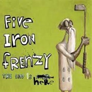 Five Iron Frenzy - The End Is Near