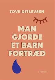 Man Gjorde Et Barn Fortræd (Tove Ditlevsen)