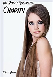 His Robot Girlfriend (Wesley Allison)