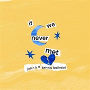 If We Never Met - John K, Kelsea Ballerini