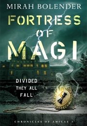 Fortress of Magi (Chronicles of Amicae #3) (Mirah Bolender)