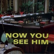 Now You See Him