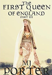 The First Queen of England Part 3 (M.J. Porter)