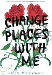 Change Places With Me (Lois Metzger)