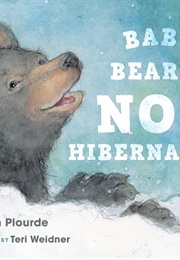 Baby Bear's Not Hibernating (Lynn Plourde)