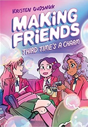 Making Friends: Third Time's a Charm (Kristen Gudsnuk)