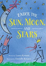 Under the Sun, Moon, and Stars (Laura Kosann)