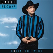 Ropin' the Wind (Garth Brooks, 1991)