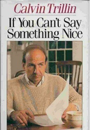 If You Can&#39;t Say Something Nice (Calvin Trillin)