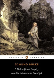 A Philosophical Enquiry Into the Sublime and Beautiful (Edmund Burke)