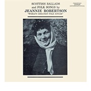 Scottish Ballads and Folk Songs by Jeannie Robertson