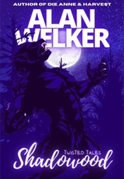 Twisted Tales: Shadowood (Alan Welker)