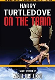 On the Train (Harry Turtledove &amp; Rachel Turtledove)