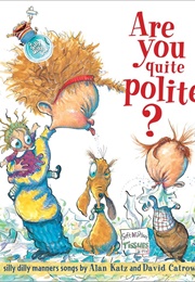 Are You Quite Polite?: Silly Dilly Manners Songs (Katz, Alan)
