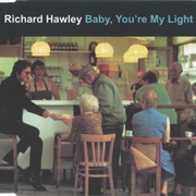 Baby You're My Light - Richard Hawley